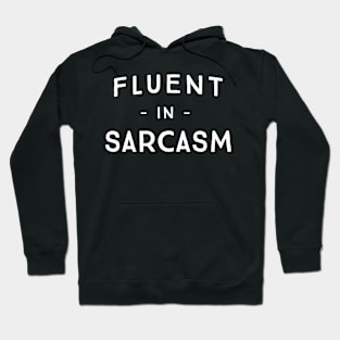 Fluent in Sarcasm Hoodie